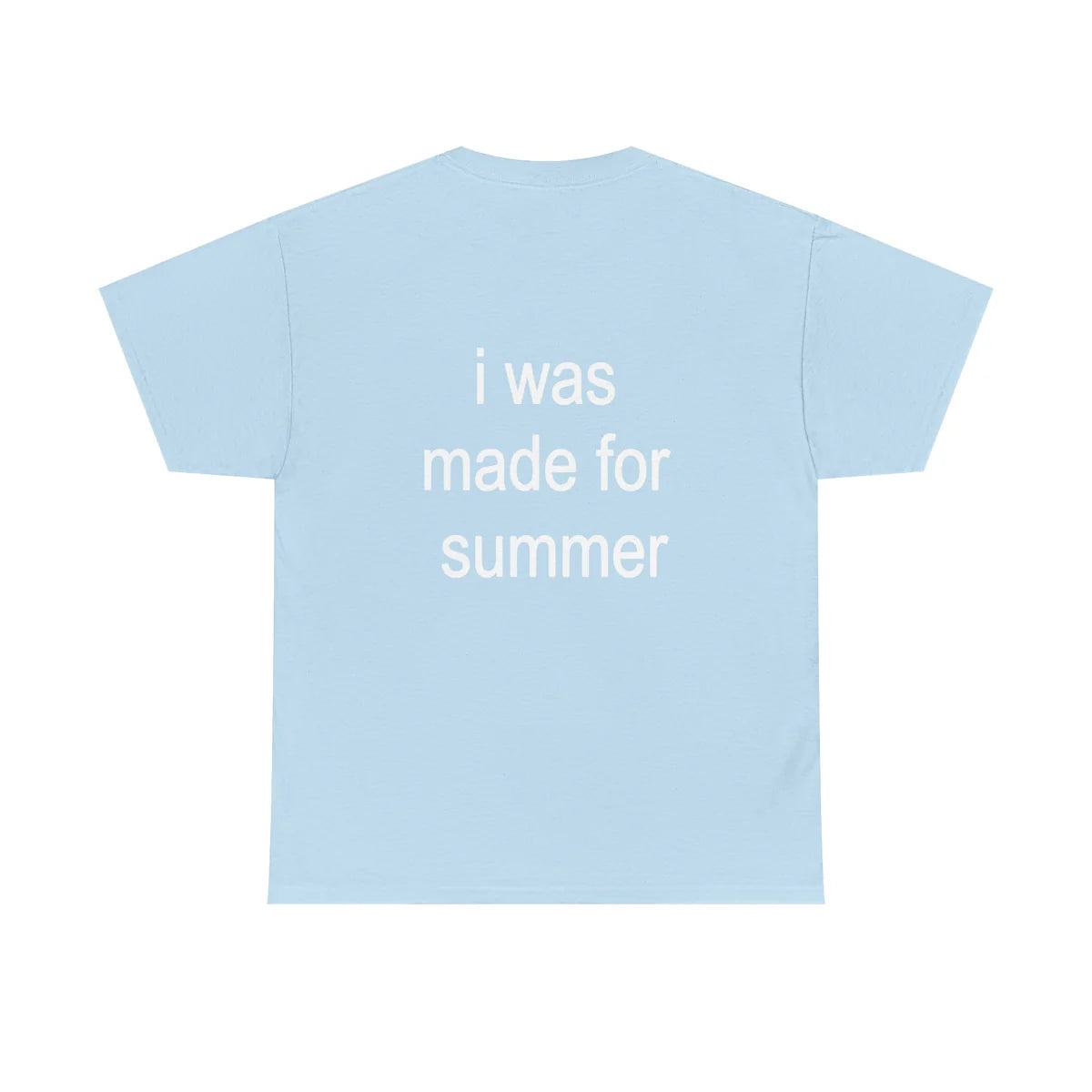 I Was Made For Summer - Light Blue Tee