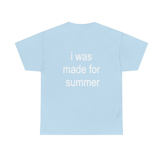 I Was Made For Summer - Light Blue Tee