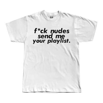 F* Nudes Send Your Playlist - White Tee