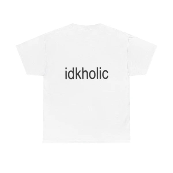 IDKHOLIC- White Tee